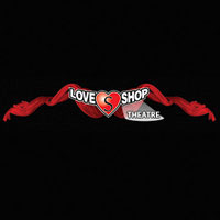 Love Shop Theatre